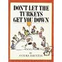 Don't Let the Turkeys Get You Down