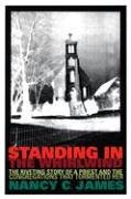 Standing In The Whirlwind: The Riveting Story Of A Priest And The Congregations That Tormented Her