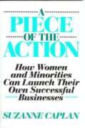 a piece of the action how women and minorities can launch their own successful businesses