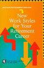 New Work Styles for Your Retirement Career (Parmley, Mary T. Road Maps for Retirement from Ncoa, R-04.)