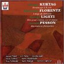 Kurtag; Florentz; Ligeti; Pesson