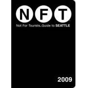 Not for Tourists Guide 2009 to Seattle (Not for Tourists Guidebook) by Jessica Baxter, Meiwa Chen, and Shirley Hendrickson