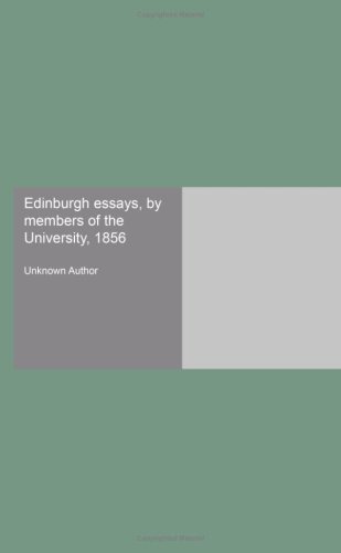 Edinburgh essays, by members of the University, 1856