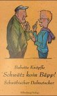 Schw�tz koin B�pp!: Schw�bischer Dolmetscher - Babette Kn�pfle