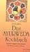 Produkt-Bild: Das Ayurweda Kochbuch. K&ouml;stliche vegetarische Rezepte f&uuml;r K&ouml;rper, Seele und Geist