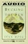 Bucking the Sun: A Novel Cassette