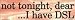 Not tonight dear - I have DSL bumper sticker