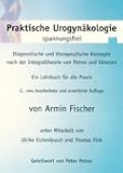 Praktische Urogyn&auml;kologie: Spannungsfrei - Armin Fischer