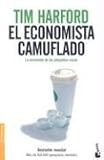 El economista camuflado/ The Undercover Economist: Exposing Why the Rich Are Rich, the Poor Are Poor and Why You Can Never Buy a Decent Used Car!