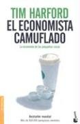 El economista camuflado/ The Undercover Economist: Exposing Why the Rich Are Rich, the Poor Are Poor and Why You Can Never Buy a Decent Used Car!
