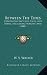 Between the Tides Between the Tides: Comprising Sketches, Tales, and Poems, Including Hungry Landcomprising Sketches, Tales, and Poems, Including Hung