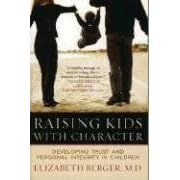 Raising Kids with Character: Developing Trust and Personal Integrity in Children