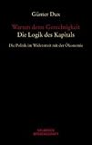 Produkt-Bild: Warum denn Gerechtigkeit: Die Logik des Kapitals. Die Politik im Widerstreit mit der &Ouml;konomie