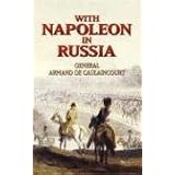 With Napoleon in Russia: General Armand De Caulaincourt, Duke of Vicenza (Dover Books on History, Political and Social Science)'