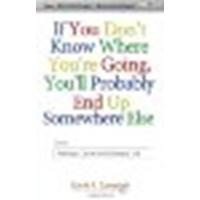 If You Don't Know Where You're Going, You'll Probably End Up Somewhere Else: Finding a Career and Getting a Life by David P. Campbell [Sorin Books, 2007] (Paperback) [Paperback]