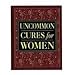 Uncommon Cures for Women