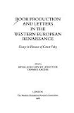 Book production and Letters in the Western European Renaissance : essays in honour of Conor Fahy