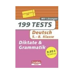 Deutsch: 199 Diktate und Grammatiktests. 5. - 8. Klasse: Mit L�sungen
