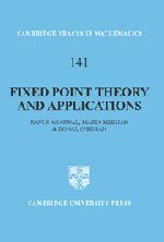Fixed Point Theory and Applications (Cambridge Tracts in Mathematics), by Ravi P. Agarwal, Maria Meehan, Donal O'Regan