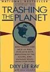 Trashing the Planet : How Science Can Help Us Deal With Acid Rain, Depletion of the Ozone, and Nuclear Waste (Among Other Things)