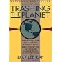 Trashing the Planet: How Science Can Help Us Deal With Acid Rain, Depletion of the Ozone, and Nuclear Waste (Among Other Things)