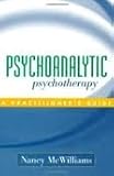 Psychoanalytic Psychotherapy: A Practitioners Guide 1st (first) edition