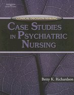 Clinical Decision Making ,Case Studies in Psychiatric Nursing 2006 publication