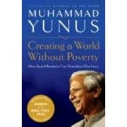 Creating a World Without Poverty: How Social Business Can Transform Our Lives: Social Business and the Future of Capitalism
