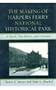 The Making of Harpers Ferry National Historical Park: A Devil, Two Rivers, and a Dream (American Association for State and Local History)