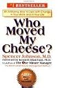 Who Moved My Cheese?: An Amazing Way to Deal with Change in Your Work and in Your Life [Hardcover]