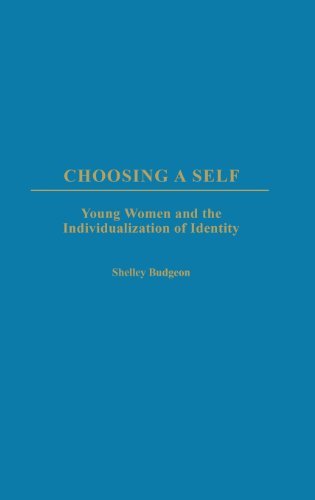 Choosing a Self: Young Women and the Individualization of Identity