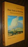Pony Trails in Wyoming: Hoofprints of a Cowboy and U. S. Ranger