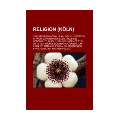 Religion (K�ln): Christentum (K�ln), Islam (K�ln), Judentum in K�ln, Sakralbau in K�ln, J�dische Geschichte in K�ln, K�lner Judenviertel, Liste der ... Deutscher Evangelischer Kirchentag 2007