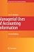 Managerial Uses of Accounting Information (Springer Series in Accounting Scholarship) (Springer Series in Accounting Scholarship)