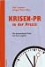 Bücher : Krisen-PR in der Praxis: Wie Kommunikations-Profis mit Krisen umgehen