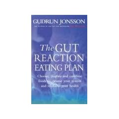 The Gut Reaction Eating Plan: Choose, prepare and combine foods to cleanse your system and revitalise your health