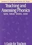 Teaching & Assessing Phonics: Why, What, When, How