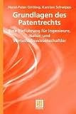 Grundlagen des Patentrechts: Eine Einf&uuml;hrung f&uuml;r Ingenieure, Natur- und Wirtschaftswissenschaftler (Teubner Studienb&uuml;cher Wirtschaftswissenschaften) - H.-P. G&ouml;tting, Karsten Schwipps
