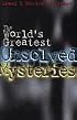 The World's Greatest Unsolved Mysteries