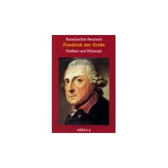 Friedrich der Gro�e. Feldherr und Philosoph