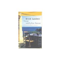 Unter s�dlicher Sonne. Ein neues Leben in Spanien.