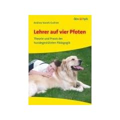 Lehrer auf vier Pfoten. Theorie und Praxis der hundegest�tzten P�dagogik