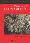 A History of Latin America: c.1450 to the Present: C.1450 to the Present (Blackwell History of the World)