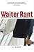 Waiter Rant: Behind the Scenes of Eating Out