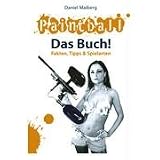 Paintball - Das Buch!: Fakten, Tipps und Spielartenvon "Daniel Maiberg"