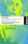 Gutenbergs Irrtum und Einsteins Traum: Eine Zeitreise durch das Netzwerk menschlichen Wissens - James Burke