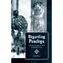 Regarding Penelope: From Character to Poetics