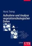 Aufnahme und Analyse vegetations�kologischer Daten (Uni-Taschenb�cher L) - Horst Tremp