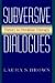 Subversive Dialogues: Theory...