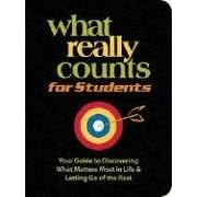 What Really Counts for Students: Your Guide to Discovering What Matters Most in Life & Letting Go of the Rest